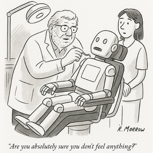 Cartoon by R. Morrow of a dentist and an assistant attending a robot in a dentist chair. The caption reads, "Are you absolutely sure you don't feel anything?